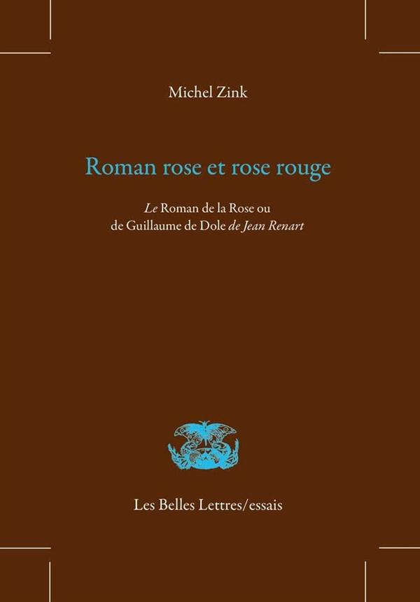 Roman rose et rose rouge. Le Roman de la Rose ou de Guillaume de Dole de Jean Renart, 2e édition