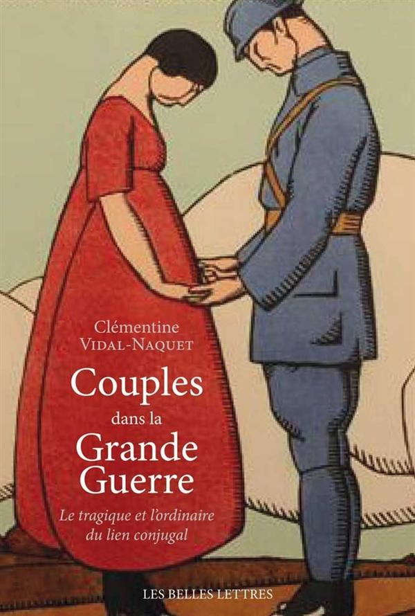 Couples dans la Grande Guerre. Le tragique et l'ordinaire du lien conjugal