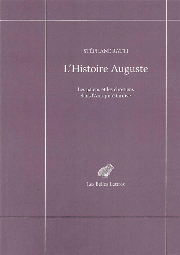 L'Histoire Auguste. Les païens et les chrétiens dans l'Antiquité tardive