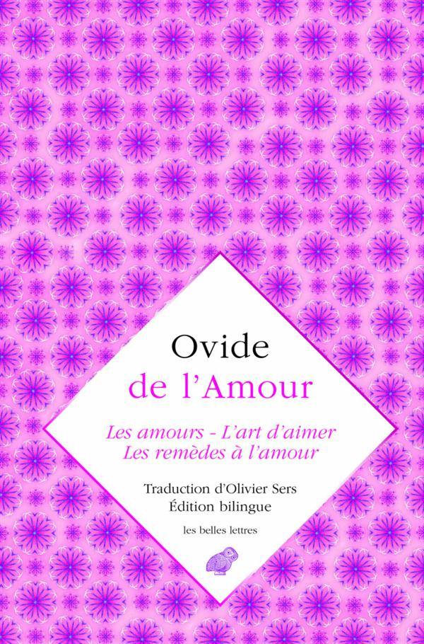 De l'amour. Les Amours - L'Art d'aimer - Les Remèdes à l'amour, Edition bilingue français-latin