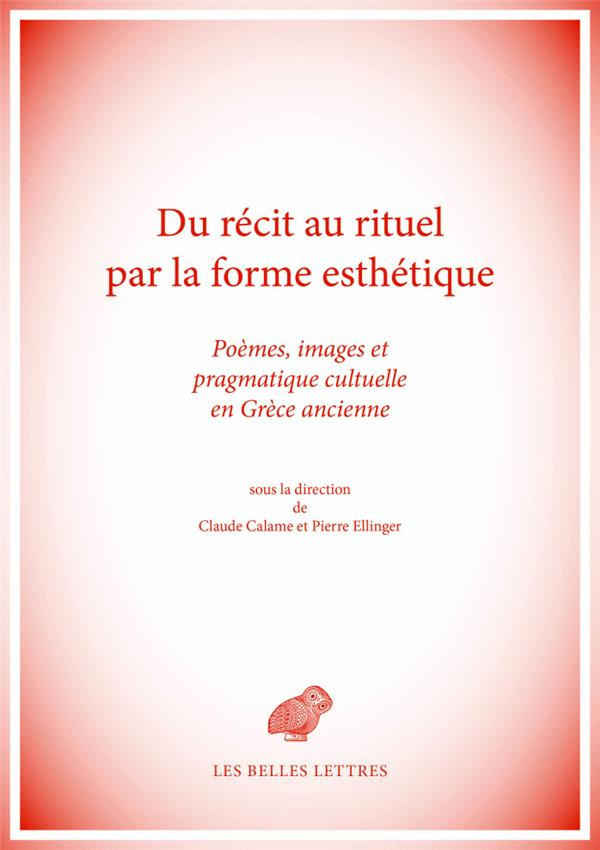 Du récit au rituel par la forme esthétique. Poèmes, images et pragmatique cultuelle en Grèce ancienn