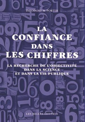 La confiance dans les chiffres. La recherche de l'objectivité dans la science et dans la vie publiqu