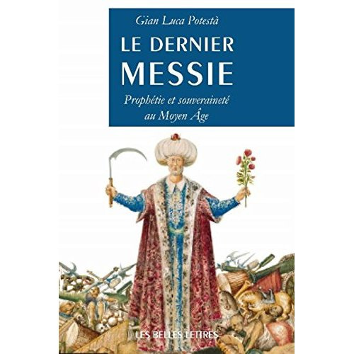 Le dernier messie. Prophétie et souveraineté au Moyen Age