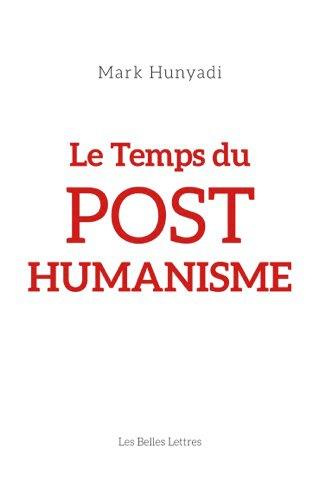 Le temps du posthumanisme. Un diagnostic d'époque