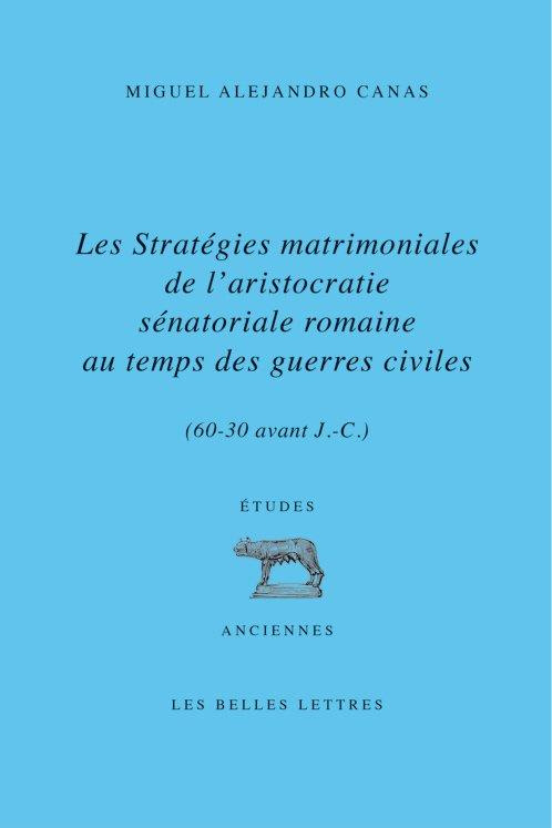 Les stratégies matrimoniales de l'aristocratie sénatoriale romaine au temps des guerres civiles (61-