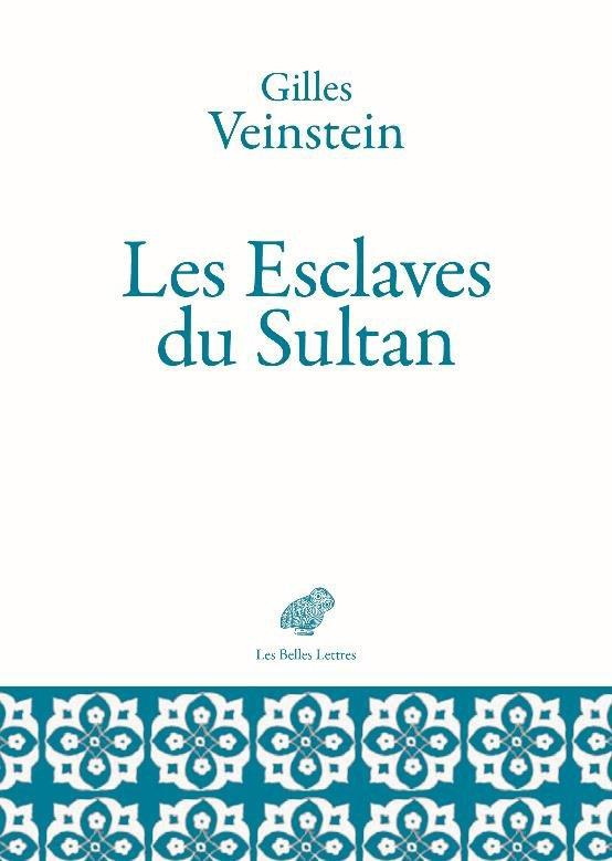 Les esclaves du sultan. Des mamelouks aux janissaires (XIVe-XVIIe siècles)