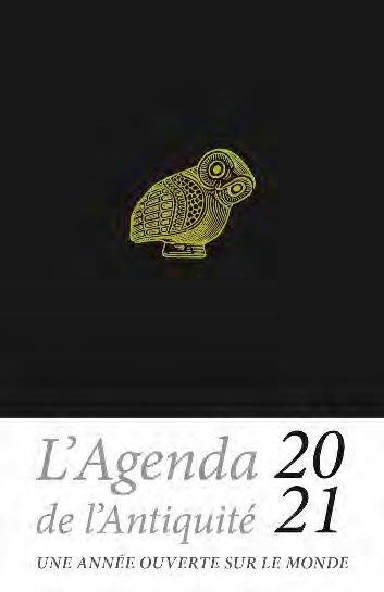 L'agenda de l'Antiquité. Une année ouverte sur le monde, Edition 2021
