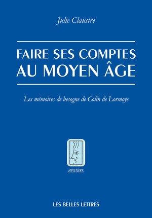 Faire ses comptes au Moyen-Age. Les mémoires de besogne de Colin de Lormoye