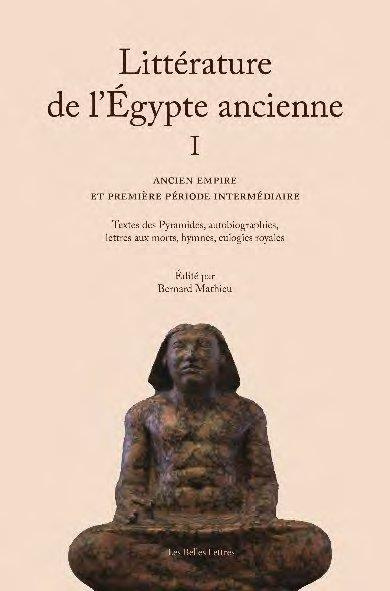 La littérature de l'Egypte ancienne. Volume 1, Ancien empire et première période intermédiaire