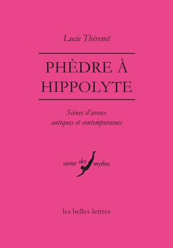 Phèdre à Hippolyte. Scènes d’aveux antiques et contemporaines