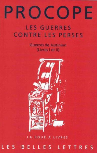 Les Guerres contre les Perses. Guerres de Justinien (Livres I et II)