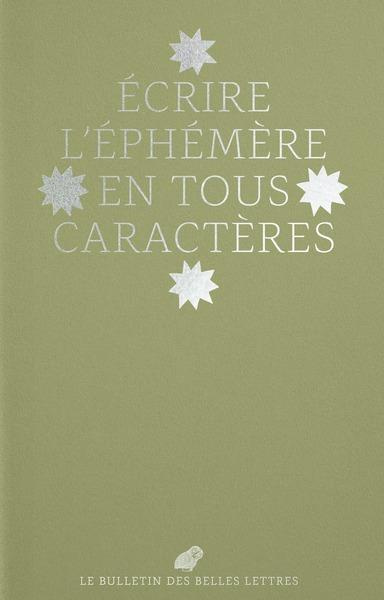 Le Bulletin des Belles Lettres N° 2/2021 : Ecrire l'éphémère en tous caractères