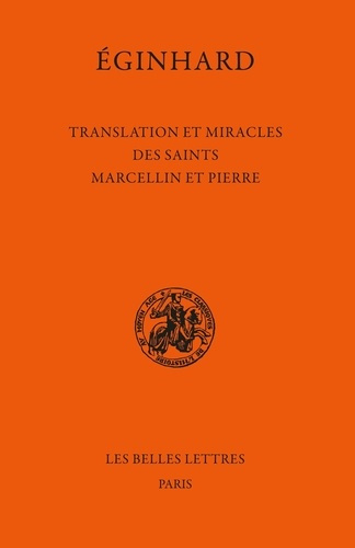 Translation et miracles des saints Marcellin et Pierre. Edition bilingue français-latin