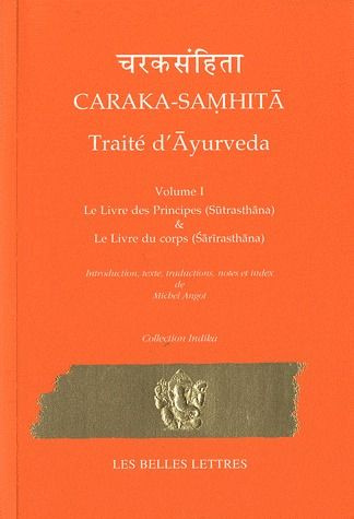 Caraka-Samhita - Traité d'Ayurveda. Volume 1 : Le Livre des Principes (Sutrasthana) & Le Livre du co