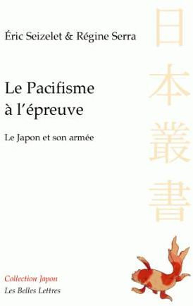 Le pacifisme à l'épreuve. Le Japon et son armée
