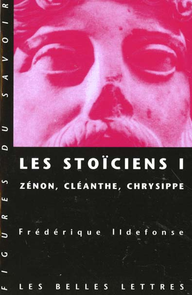 Les Stoïciens. Tome 1, Zénon, Cléanthe, Chrysippe
