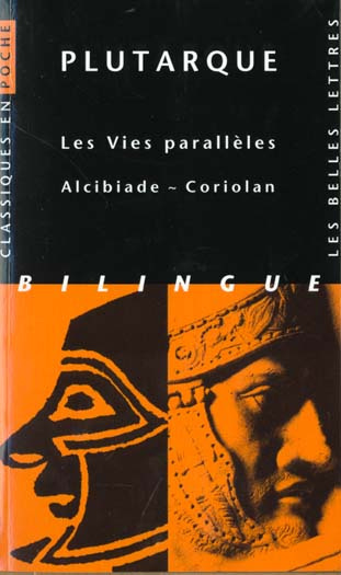 LES VIES PARALLELES. Alcibiade, Coriolan, édition bilingue