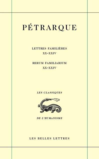 Lettres familières : Rerum familiarium. Tome 6, Livres XX à XXIV, Edition bilingue français-latin