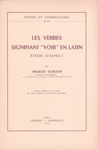 Les verbes signifiant «voir» en Latin. Etude d'aspect