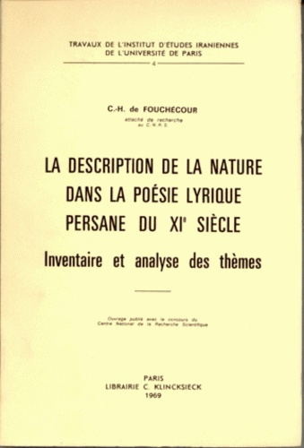 La description de la nature dans la poésie lyrique persane du XIe siècle. Inventaire et analyse des