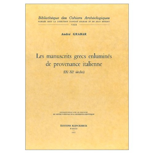 Les manuscrits grecs enluminés de provenance italienne. IX-XIe siècles