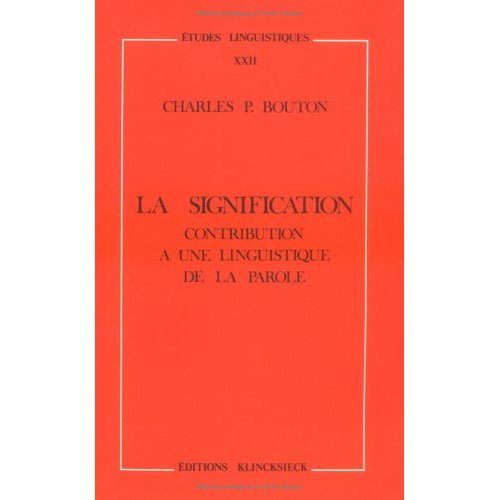 La signification. Contribution à une linguistique de la parole