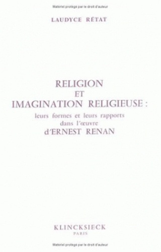 Religion et imagination religieuse. Leurs formes, leurs rapports dans l'oeuvre d'Ernest Renan