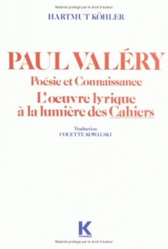Paul Valéry, poésie et connaissance. L'oeuvre lyrique à la lumière des cahiers