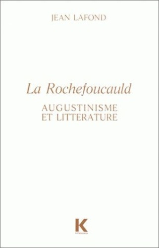 La Rochefoucauld. Augustinisme et littérature