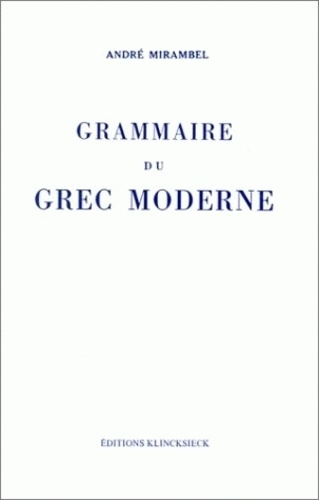 Grammaire du grec moderne. Par André Mirambel,..