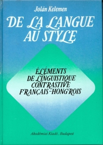 De la langue au style. Eléments de linguistique contrastive français-hongrois