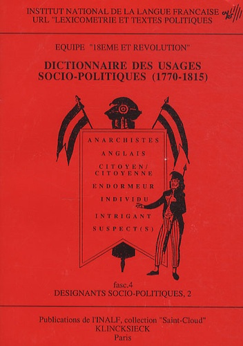DICTIONNAIRE DES USAGES SOCIO-POLITIQUES (1770-1815). EQUIPE XVIIIE ET REVOLUTION. FASCICULE 4 :