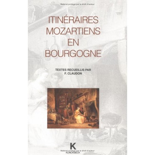 Itinéraires mozartiens en Bourgogne. Actes du colloque de Dijon(1991), sous la dir. de F. Claudo