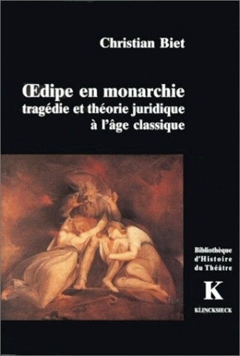 Oedipe en monarchie. Tragédie et théorie juridique à l'âge classique