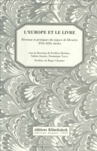 L'Europe et le livre. Réseaux et pratiques du négoce de librairie, XVIe-XIXe siècles