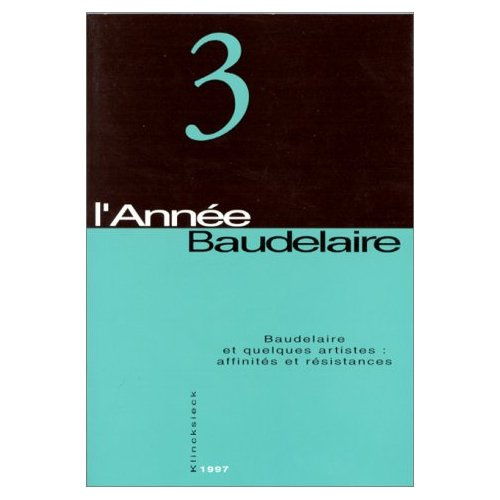 L'année Baudelaire N° 3 : Baudelaire et quelques artistes : affinités et résistances