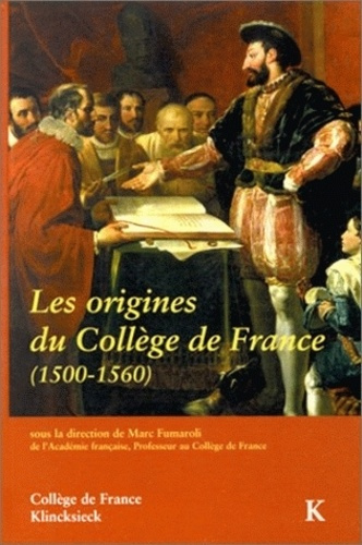 Les origines du Collège de France. 1500-1560, actes du colloque international, Paris, décembre 1995