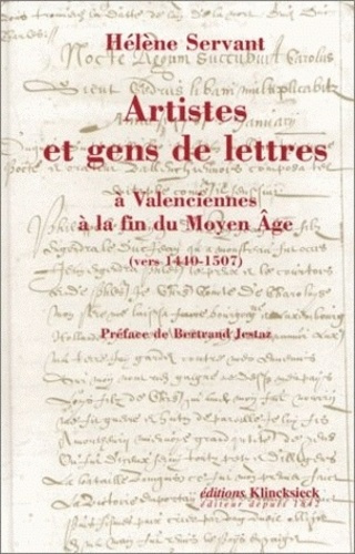ARTISTES ET GENS DE LETTRES A VALENCIENNES A LA FIN DU MOYEN AGE. (Vers 1440-1507)