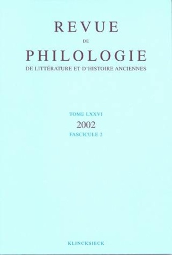 Revue de philologie, de littérature et d'histoire anciennes N° 76 fascicule 2/2004