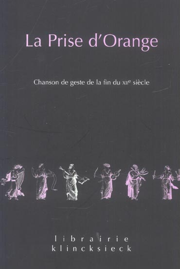 La Prise d'Orange. Chanson de geste de la fin du XIIe siècle