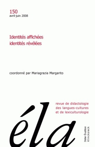 Etudes de Linguistique Appliquée N° 150, Avril-juin 2008 : Identités affichées, identités révélées