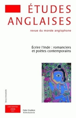 Etudes anglaises N° 62/3, juin-septembre 2009 : Ecrire l'Inde. Romanciers et poètes contemporains