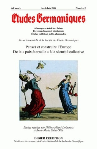 Etudes Germaniques N° 254, Avril-Juin 2009 : Penser et construire l'Europe. De la "paix éternelle" à