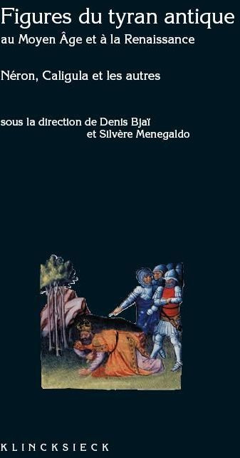 Figure du tyran antique au Moyen Age et à la Renaissance. Caligula, Néron et les autres