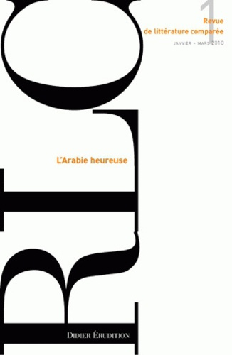 Revue de littérature comparée N° 333, 1/2010 : L'Arabie heureuse