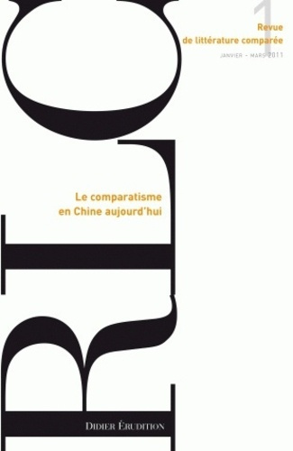 Revue de littérature comparée N° 337, 1/2011 : Le comparatisme en Chine aujourd'hui
