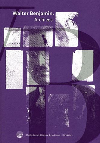 Walter Benjamin Archives. Images, textes et signes