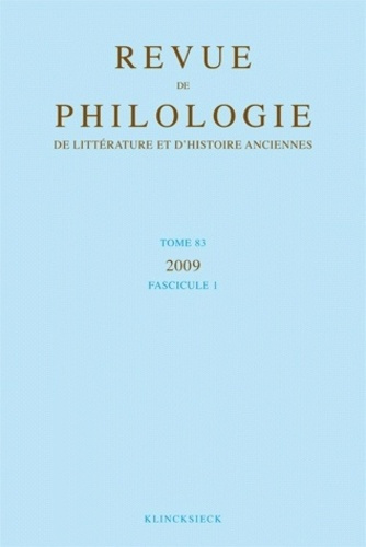 Revue de philologie, de littérature et d'histoire anciennes N° 83 fascicule 1/2011