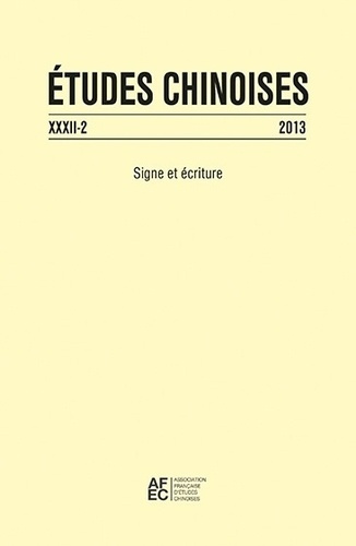 Etudes chinoises N° 32/2 2013 : Signe et écriture