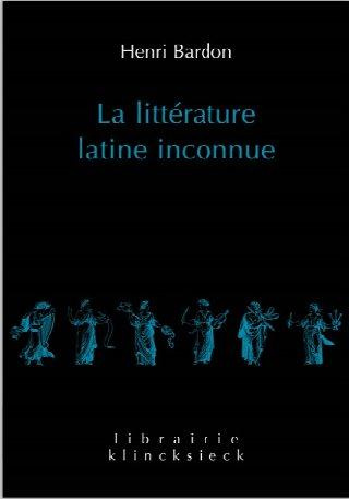 La littérature latine inconnue. Tome 1 : L'Epoque républicaine ; Tome 2 : L'Epoque impériale